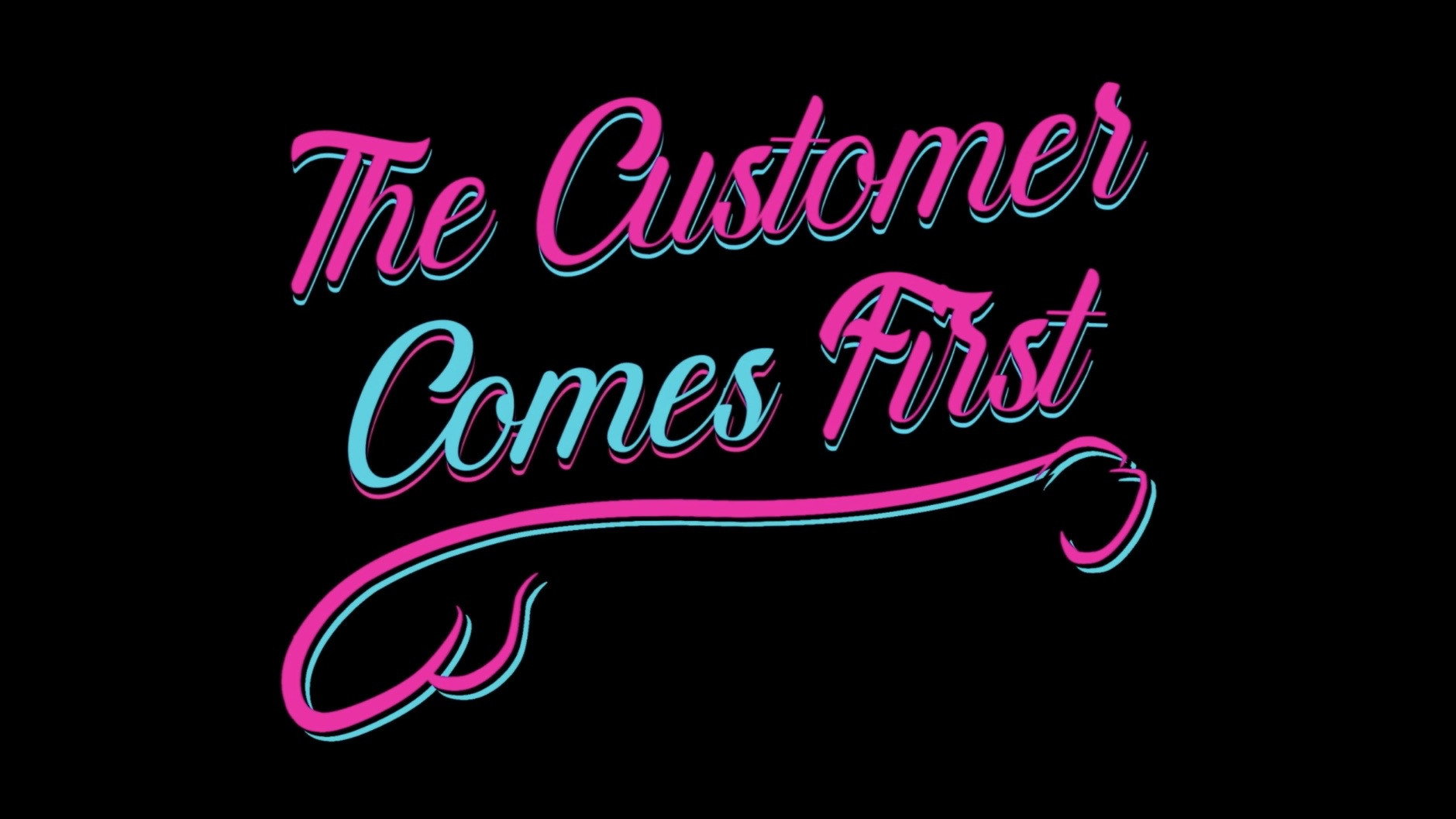 The Customer Comes First