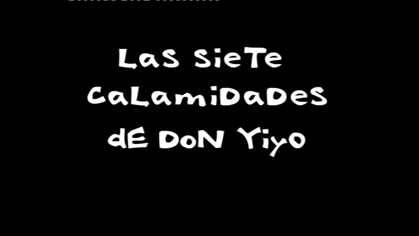 The seven calamities of Don Yiyo