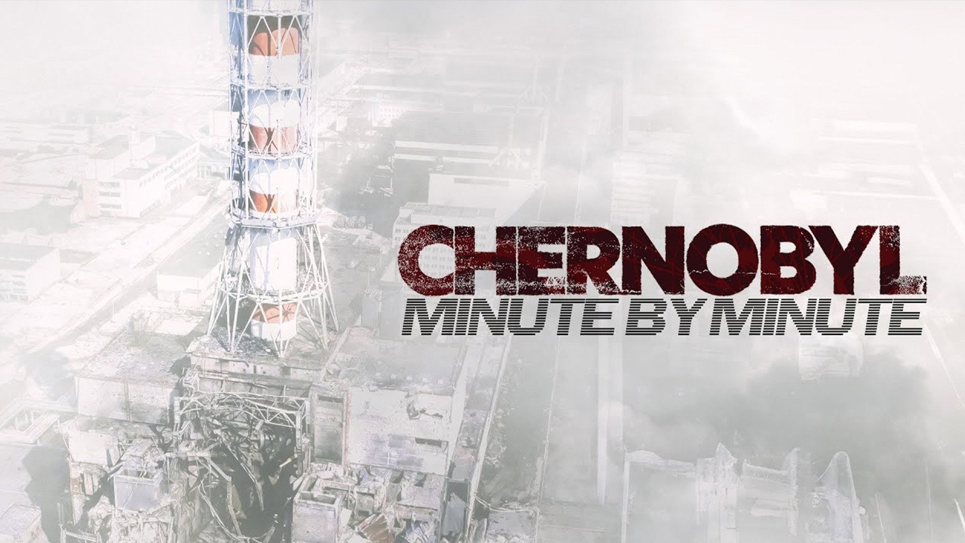Chernobyl: Minute by Minute