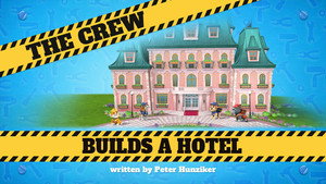 The Crew Builds a Hotel