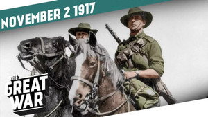 Battle of Beersheba - Canadian Frustration - Balfour Declaration - Week 171