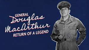 General Douglas MacArthur: The Return of a Legend