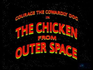 Courage the Cowardly Dog: The Chicken from Outer Space