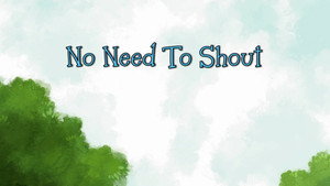 No Need to Shout