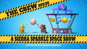 The Crew Builds a Sierra Sparkle Space Show