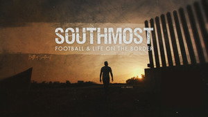 Southmost: Football and Life on the Border