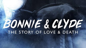 Bonnie & Clyde: The Story of Love & Death