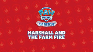 Air Rescue: Marshall and the Farm Fire
