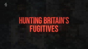 Hunting Britain's Fugitives