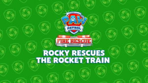 Fire Rescue: Rocky Rescues the Rocket Train