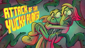 Attack of the Yucky Plants