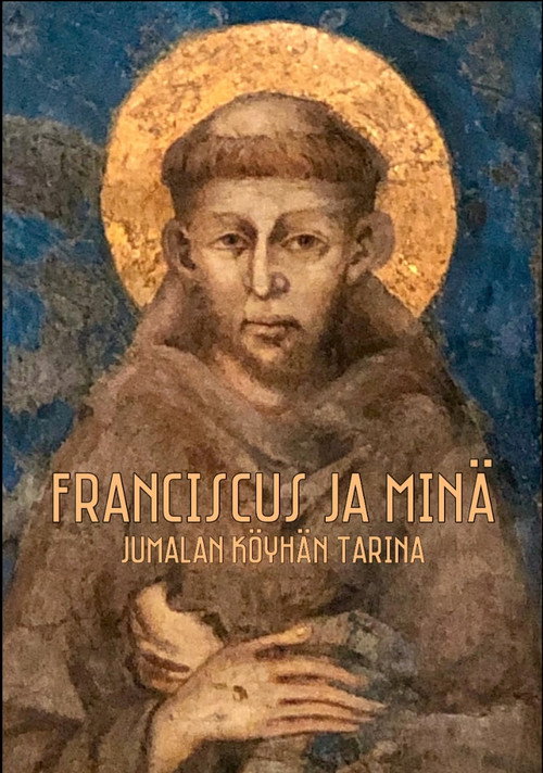 Franciscus ja minä - Jumalan köyhän tarina