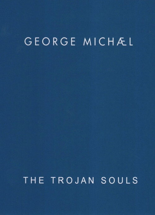 George Michael: The Trojan Souls