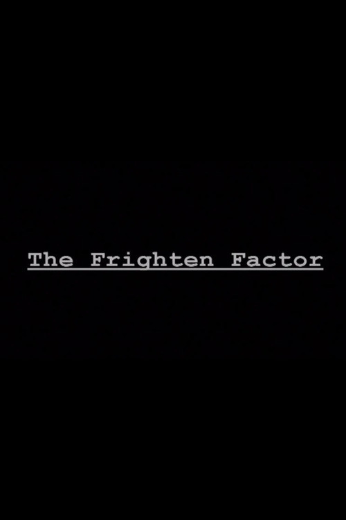 The Frighten Factor