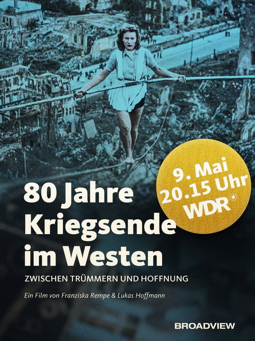 80 Jahre Kriegsende im Westen - Zwischen Trümmern und Hoffnung
