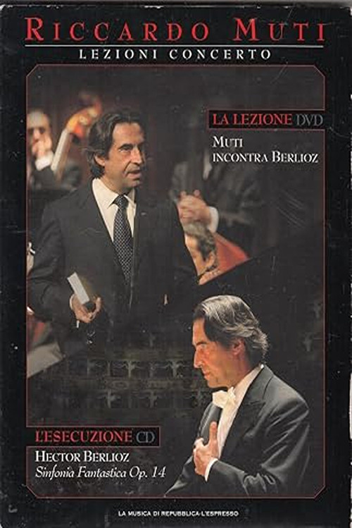 Lezioni Concerto - Muti incontra Berlioz  Sinfonia Fantastica Op.14