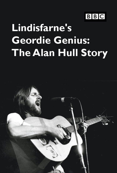 Lindisfarne's Geordie Genius: The Alan Hull Story
