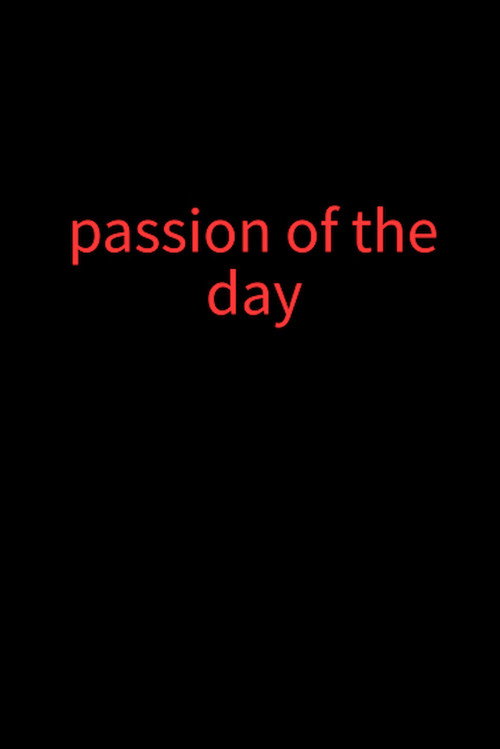 Passion of the day