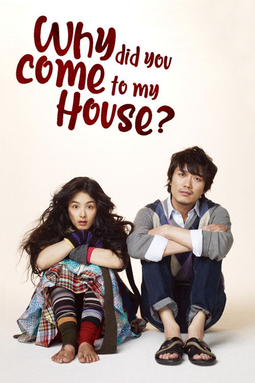 Why Did You Come to My House