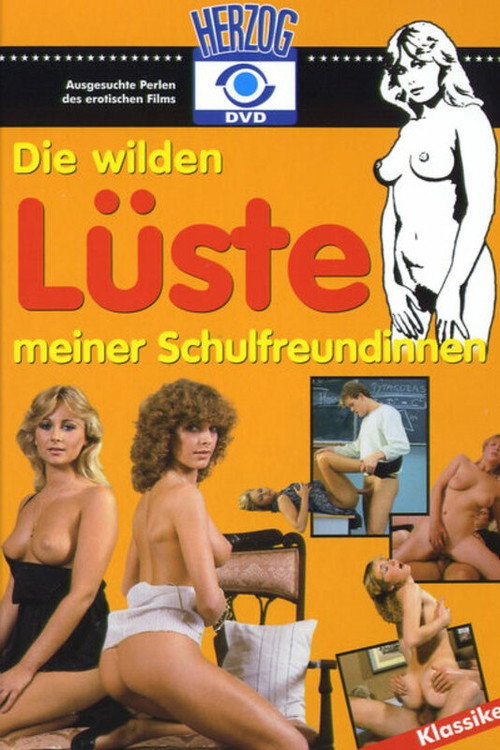 Die wilden Lüste meiner Schulfreundinnen