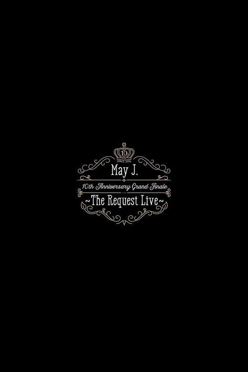May J. 10th Anniversary Grand Finale ~The Request Live~ @ Orchard Hall 2016.10.9