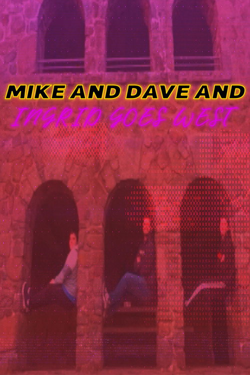 Mike and Dave and Ingrid Goes West
