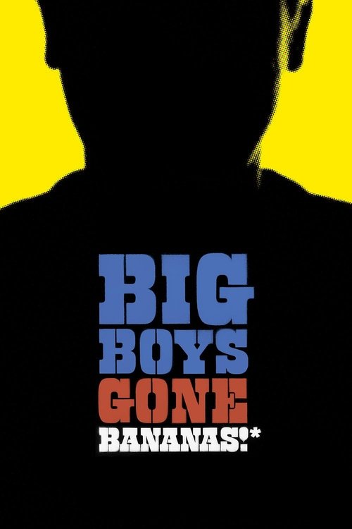 Big Boys Gone Bananas!*