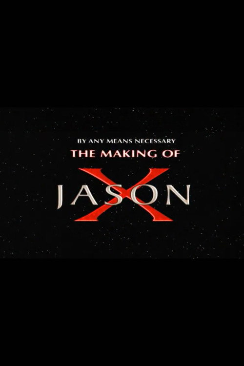 By Any Means Necessary: The Making of "Jason X"