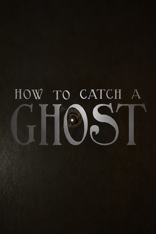 How To Catch A Ghost