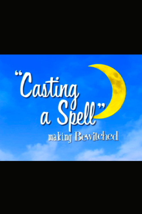 Casting a Spell: Making 'Bewitched'