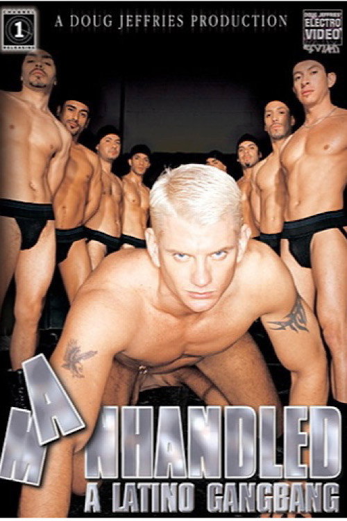 Manhandled: A Latino Gangbang