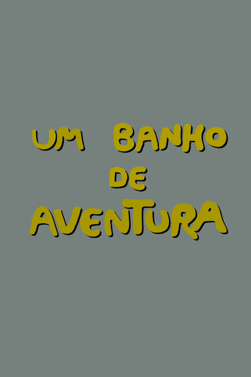 Um Banho de Aventura