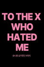 To the X Who Hated Me: Yoon Oh X Jane