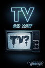 TV or Not TV?