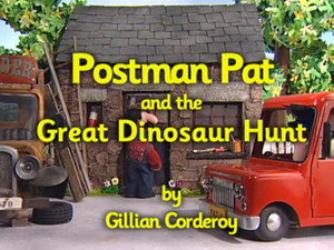 Postman Pat and the Great Dinosaur Hunt