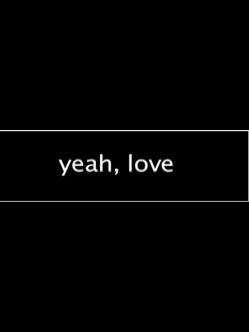 Yeah, Love